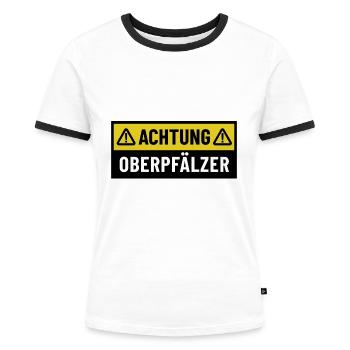 Achtung Oberpfälzer - Regionaler Spruch - Frauen Kontrast-T-Shirt - Weiß/Schwarz - Vorne - Selfina (174cm)