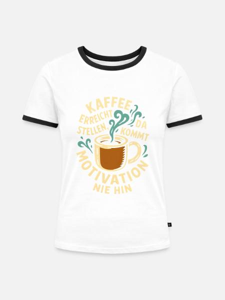 Kaffeemotiv mit motivierender Botschaft - Frauen Kontrast-T-Shirt - Weiß/Schwarz