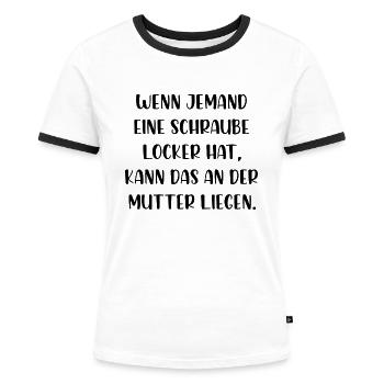 Schraube locker kann an der Mutter liegen - Frauen Kontrast-T-Shirt - Weiß/Schwarz - Vorne - Selfina (174cm)