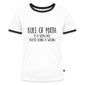 Rule of Math Mathe Schule Student Geschenk - Frauen Kontrast-T-Shirt - Weiß/Schwarz - Vorne - Selfina (174cm)
