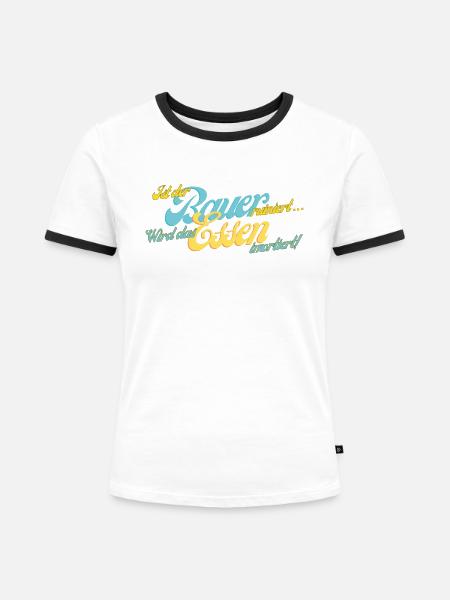 Ist der Bauer ruiniert... - Frauen Kontrast-T-Shirt - Weiß/Schwarz