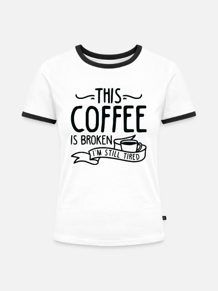 Dieser Kaffee ist kaputt - Frauen Kontrast-T-Shirt - Weiß/Schwarz