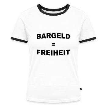 Bargeld ist Freiheit - Frauen Kontrast-T-Shirt - Weiß/Schwarz - Vorne - Selfina (174cm)
