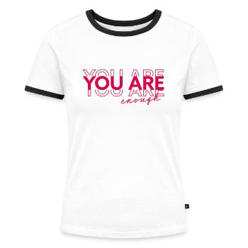 You are enough - Frauen Kontrast-T-Shirt - Weiß/Schwarz - Vorne - Selfina (174cm)