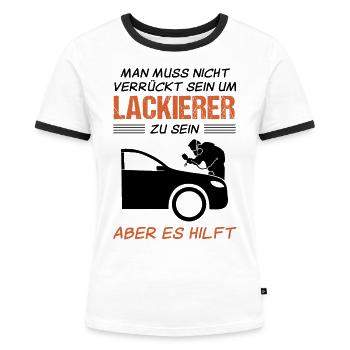 Fahrzeuglackierer Spruch Lackierer Geschenk - Frauen Kontrast-T-Shirt - Weiß/Schwarz - Vorne - Selfina (174cm)