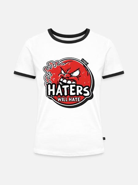 Haters Will Hate - Frauen Kontrast-T-Shirt - Weiß/Schwarz