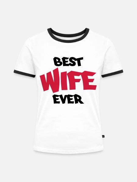 Best wife ever - Frauen Kontrast-T-Shirt - Weiß/Schwarz