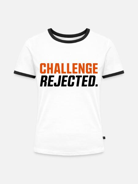 CHALLENGE NOT ACCEPTED / REJECTED - Frauen Kontrast-T-Shirt - Weiß/Schwarz