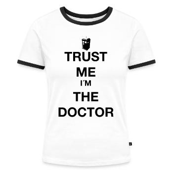 Trust me im the Doctor - Frauen Kontrast-T-Shirt - Weiß/Schwarz - Vorne - Selfina (174cm)