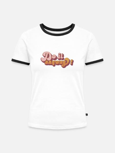 Do it anyway! - Frauen Kontrast-T-Shirt - Weiß/Schwarz