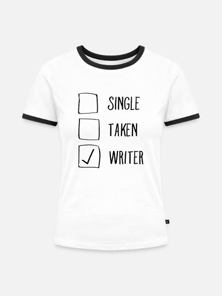 Single, Taken, Writer - Frauen Kontrast-T-Shirt - Weiß/Schwarz