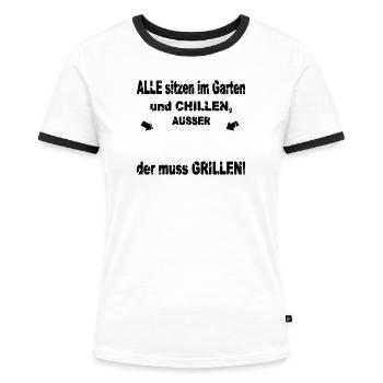 Lustiger Grill-Spruch - Frauen Kontrast-T-Shirt - Weiß/Schwarz - Vorne - Selfina (174cm)