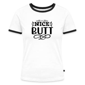 Nice Butt Frecher Spruch Design - Frauen Kontrast-T-Shirt - Weiß/Schwarz - Vorne - Selfina (174cm)
