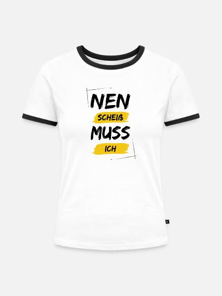 Nen scheiß muss ich - Frauen Kontrast-T-Shirt - Weiß/Schwarz