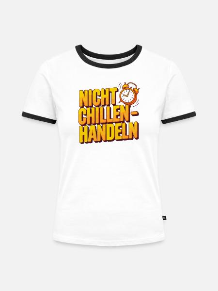 Nicht Chillen Handeln Uhr Motiv - Frauen Kontrast-T-Shirt - Weiß/Schwarz