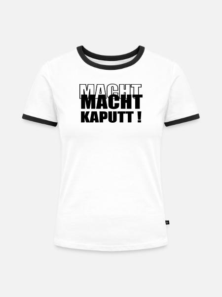 MACHT KAPUTT - Frauen Kontrast-T-Shirt - Weiß/Schwarz