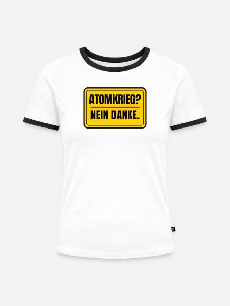 Atomkrieg? Nein danke. – Schild Aufkleber-Look - Frauen Kontrast-T-Shirt - Weiß/Schwarz