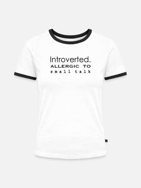 Introvertiert. Allergisch gegen Smalltalk - Frauen Kontrast-T-Shirt - Weiß/Schwarz