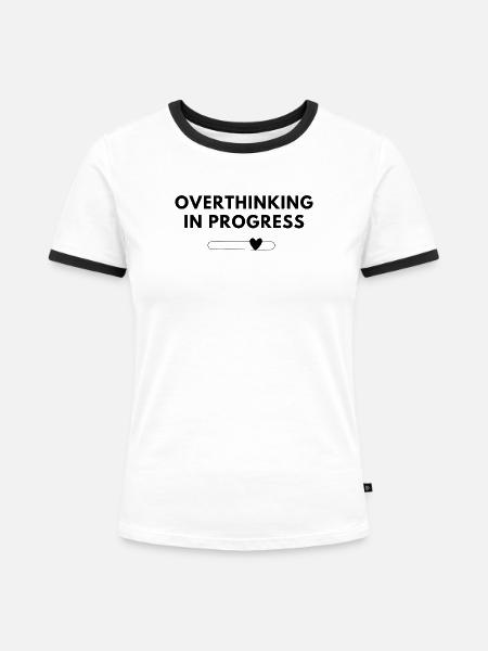 Overthinking in Progress – Statement Shirt - Frauen Kontrast-T-Shirt - Weiß/Schwarz