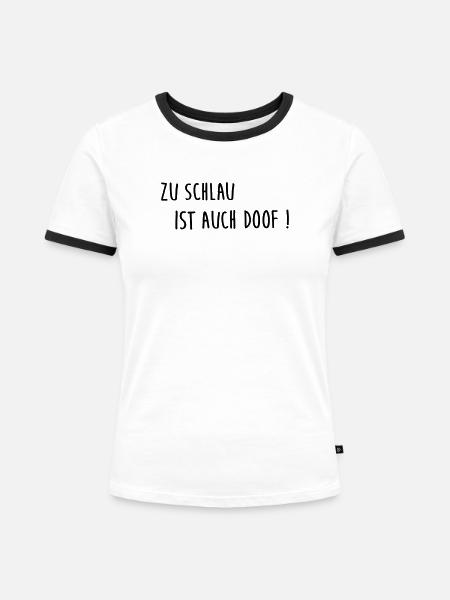Zu schlau ist auch doof - Frauen Kontrast-T-Shirt - Weiß/Schwarz