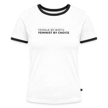 female by birth – feminist by choice - Frauen Kontrast-T-Shirt - Weiß/Schwarz - Vorne - Selfina (174cm)