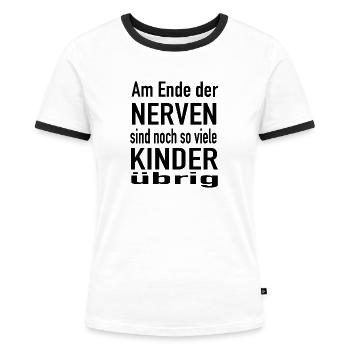 Am Ende der Nerven Kinder - Frauen Kontrast-T-Shirt - Weiß/Schwarz - Vorne - Selfina (174cm)