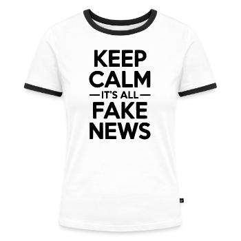 Ruhe bewahren, es sind alles Fake News. - Frauen Kontrast-T-Shirt - Weiß/Schwarz - Vorne - Selfina (174cm)
