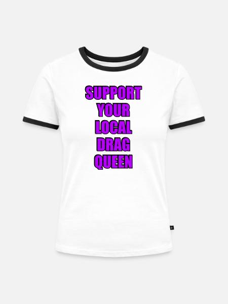 Unterstütze deine lokale Drag Queen - Frauen Kontrast-T-Shirt - Weiß/Schwarz