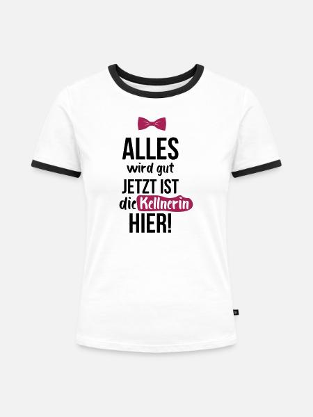 KELLNERIN: Alles Wird Gut - Frauen Kontrast-T-Shirt - Weiß/Schwarz