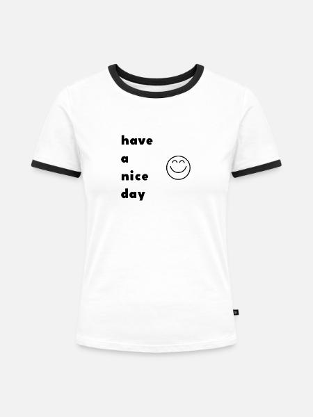 have a nice day - Frauen Kontrast-T-Shirt - Weiß/Schwarz