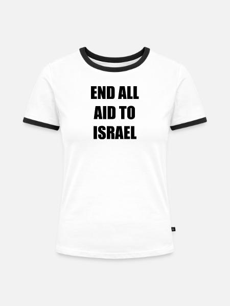 END ALL AID TO ISRAEL - Frauen Kontrast-T-Shirt - Weiß/Schwarz