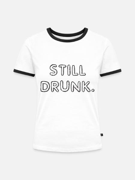 Still Drunk - Frauen Kontrast-T-Shirt - Weiß/Schwarz