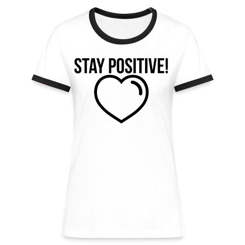 Stay Positive! - Frauen Kontrast-T-Shirt