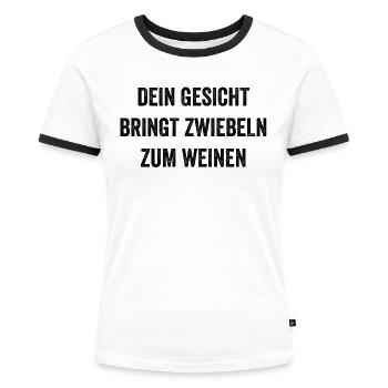 Lustiger Spruch über Gesicht und Zwiebeln - Frauen Kontrast-T-Shirt - Weiß/Schwarz - Vorne - Selfina (174cm)