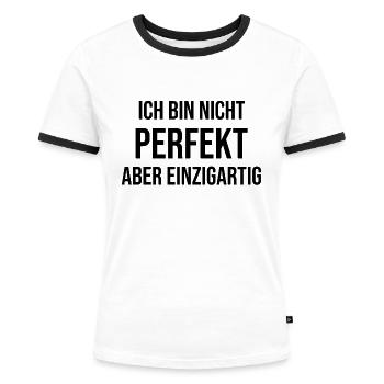 Ich bin nicht perfekt aber einzigartig - Frauen Kontrast-T-Shirt - Weiß/Schwarz - Vorne - Selfina (174cm)