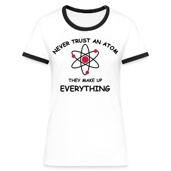 Never trust an atom - Women's Ringer T-Shirt - white/black - Front - Selfina (174cm)