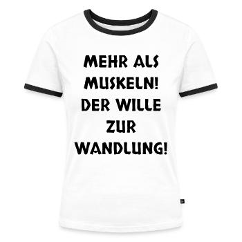 PLUS QUE DES MUSCLES ! LA VOLONTÉ DE CHANGER ! - T-shirt contrasté Femme - blanc/noir - Devant - Selfina (174cm)