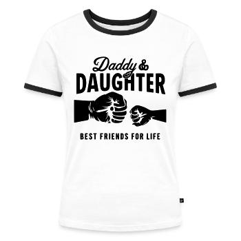 daddy daughter best friends for life - Women's Ringer T-Shirt - white/black - Front - Selfina (174cm)