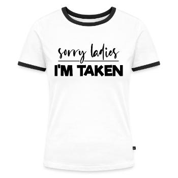 Sorry ladies I'm taken - Women's Ringer T-Shirt - white/black - Front - Selfina (174cm)