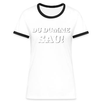 Freches Dumme Sau Beleidigung Geschenk - Frauen Kontrast-T-Shirt - Weiß/Schwarz - Vorne - Selfina (174cm)