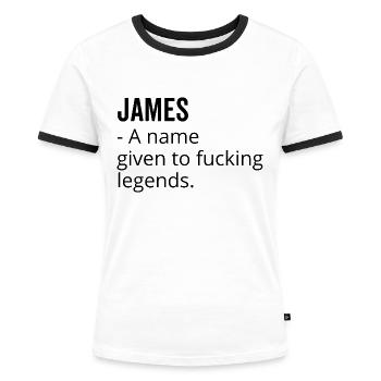 James a Name Given to Fucking Legends - Women's Ringer T-Shirt - white/black - Front - Selfina (174cm)