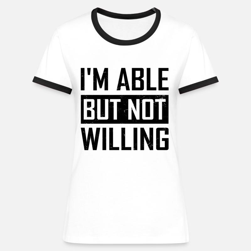I’m able but not willing - Women's Ringer T-Shirt - white/black