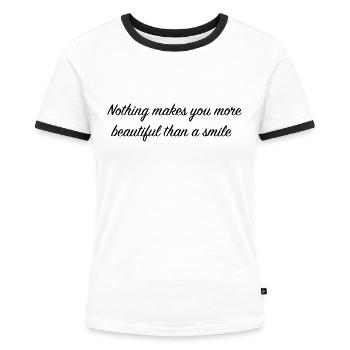 Nothing makes you more beautiful than a smile - Women's Ringer T-Shirt - white/black - Front - Selfina (174cm)