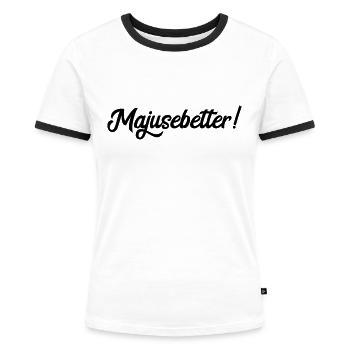 Majusebetter Maju Trier Spruch Mosel Dialekt - Frauen Kontrast-T-Shirt - Weiß/Schwarz - Vorne - Selfina (174cm)