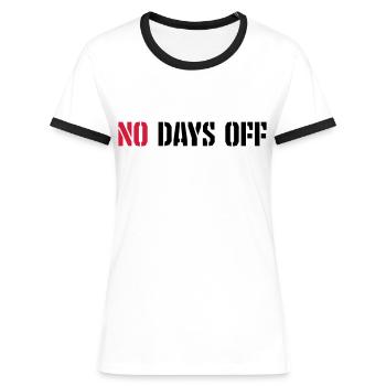 no days off quote - Women's Ringer T-Shirt - white/black - Front - Selfina (174cm)