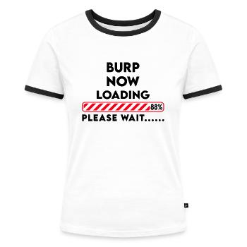 Burp now loading... Please wait Lustiger Spruch - Frauen Kontrast-T-Shirt - Weiß/Schwarz - Vorne - Selfina (174cm)