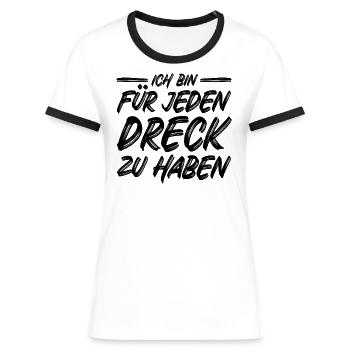 Müllabfuhr Spruch Ich bin für jeden Dreck zu haben - Frauen Kontrast-T-Shirt - Weiß/Schwarz - Vorne - Selfina (174cm)