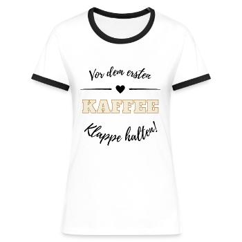 Vor dem ersten Kaffee - Klappe halten! - Frauen Kontrast-T-Shirt - Weiß/Schwarz - Vorne - Selfina (174cm)