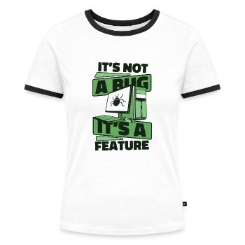 It's Not A Bug It's A Feature Developer Coder - Frauen Kontrast-T-Shirt - Weiß/Schwarz - Vorne - Selfina (174cm)