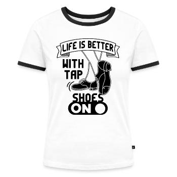Tap Dancer Tap Dance Shoes Tap Dance Instructor - Women's Ringer T-Shirt - white/black - Front - Selfina (174cm)